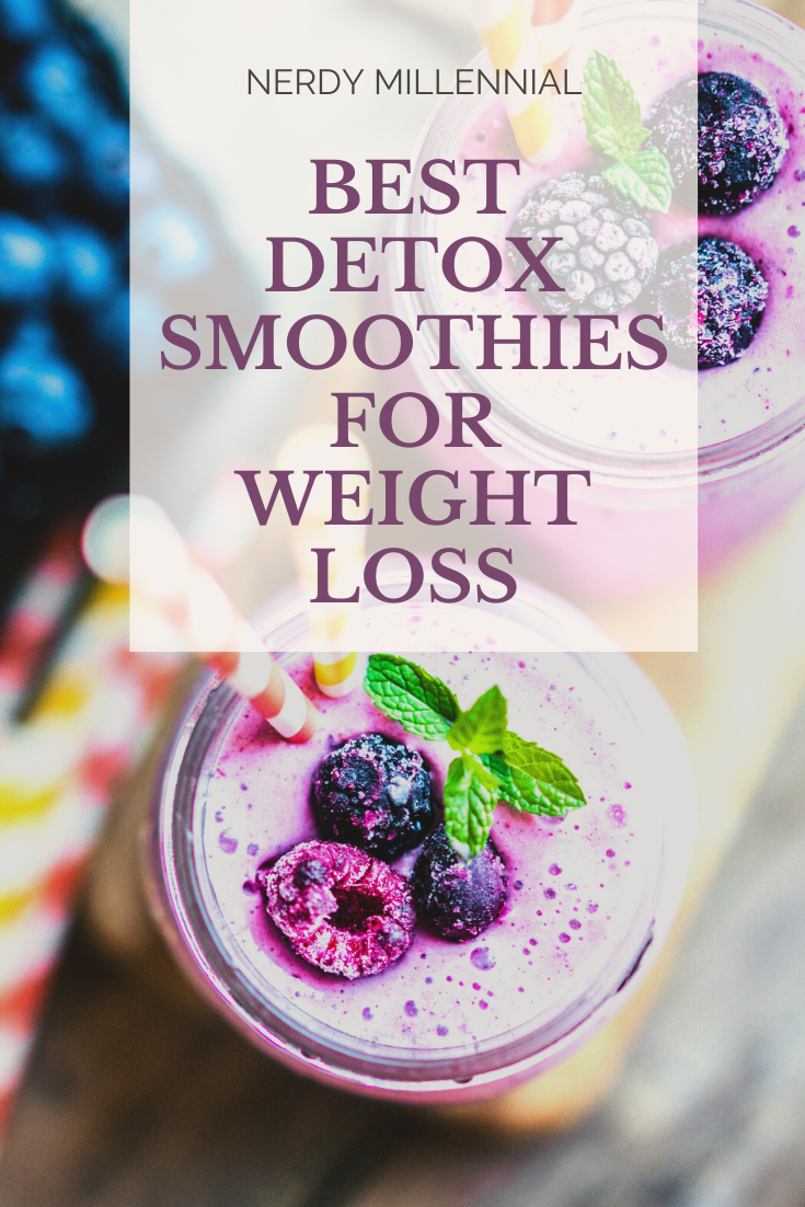 Best Detox Smoothies for Weight Loss Nerdy Millennial