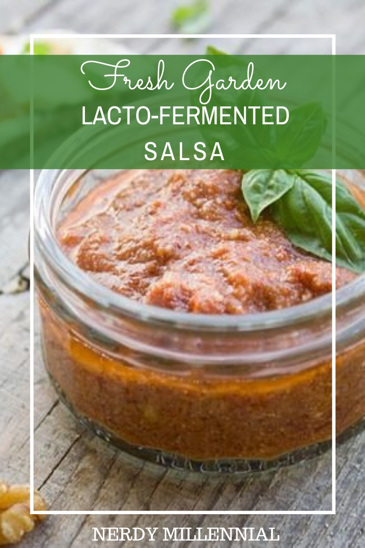 Fresh Garden Salsa: Lacto-fermented: This is so easy to make and the fermentation causes the salsa to have a nice tangy bite.