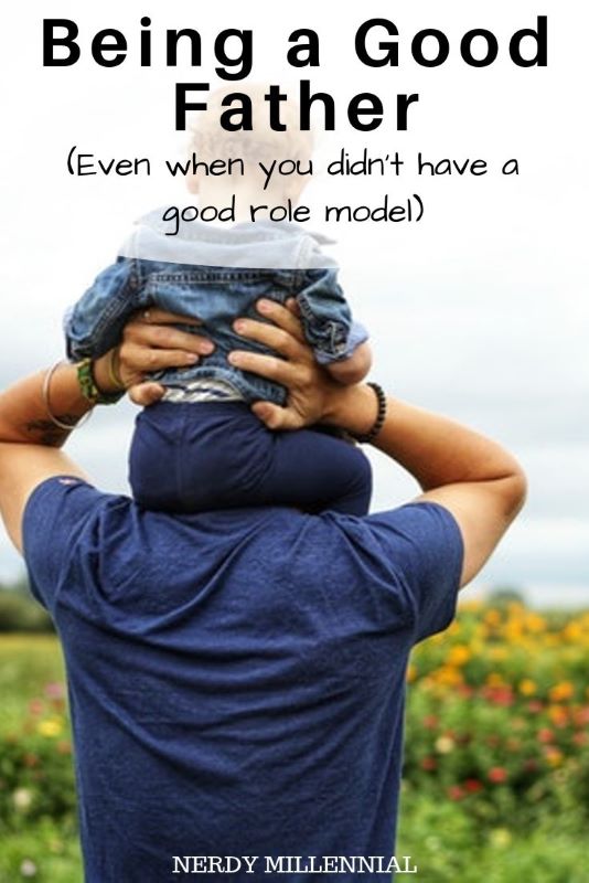 Being a Good Father Even When You Didn’t Have a Good Role Model