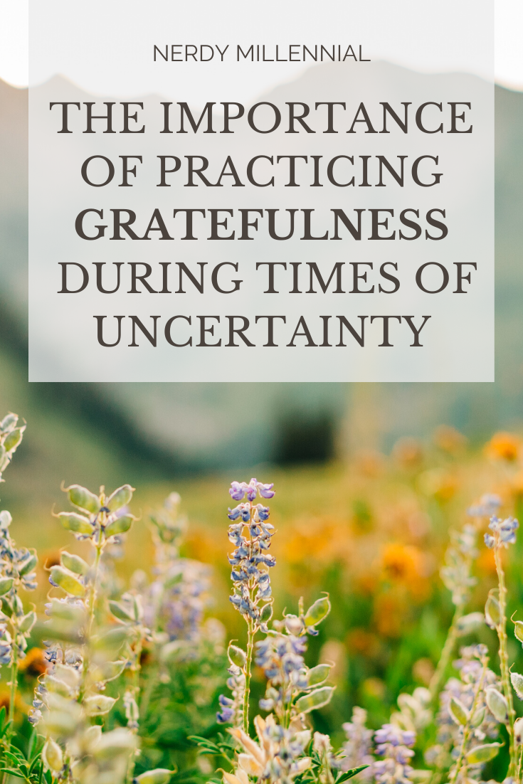 The Importance of Practicing Gratefulness During Times of Uncertainty