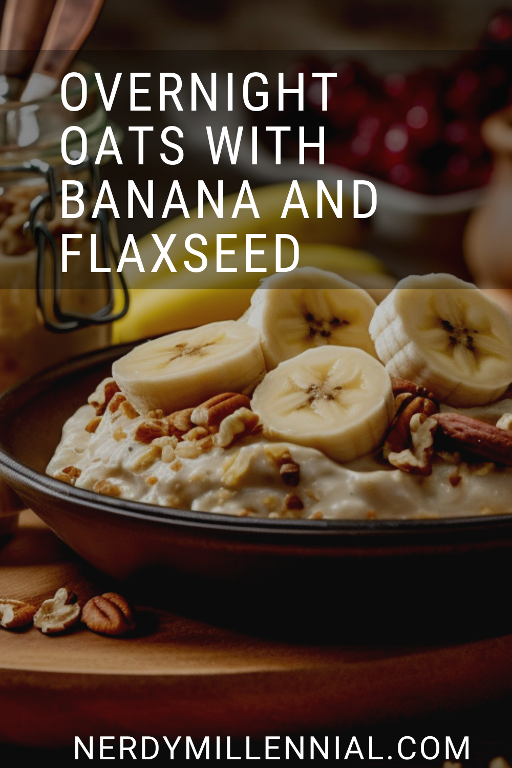 Overnight Oats with Banana and Flaxseed Recipe